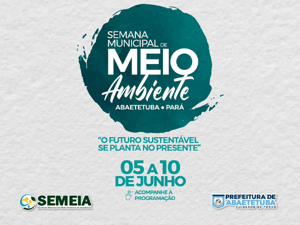 Vem aí a Semana Municipal de Meio Ambiente de Abaetetuba 2023!